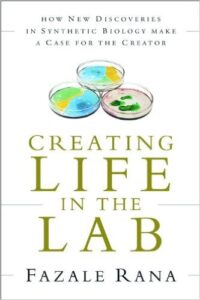 "Creating Life in the Lab : How New Discoveries in Synthetic Biology Make a Case for the Creator" by Dr. Fazale Rana