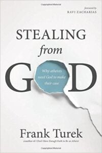 Stealing from God : Why Atheists Need God to Make Their Case" by Dr. Frank Turek