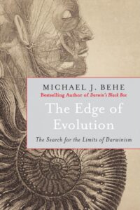 "The Edge of Evolution : The Search for the Limits of Darwinism" by Dr. Michael J. Behe